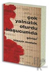 Çok Yalnızlık Oturdu Başucumda