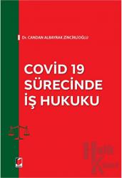 Covid 19 Sürecinde İş Hukuku