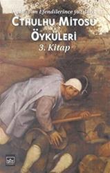 Cthulhu Mitosu Öyküleri 3. Kitap Korkunun Efendilerince Yazılmış