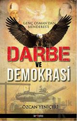 Darbe ve Demokrasi Genç Osman'dan Menderes'e