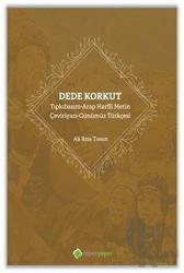 Dede Korkut: Tıpkıbasım - Arap Harfli Metin - Çeviriyazı - Günümüz Türkçesi