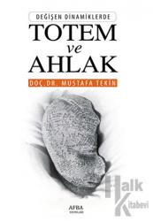 Değişen Dinamiklerde Totem ve Ahlak