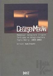 Değişen Mekan Mekansal Süreçlere İlişkin Tartışma ve Araştırmalara Toplu Bakış: 1923 - 2003