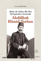 Deha ile Sahte Bir Put Tartışmaları Arasında Abdülhak Hamid Tarhan