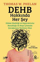 DEHB Hakkında Her Şey: Dikkat Eksikliği ve Hiperaktivite Bozukluğu ile Başa Çıkmada Çocuğunuza Yardımcı Olun