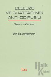 Deleuze ve Guattari'nin Anti-Ödipus'u Okuyucu Rehberi