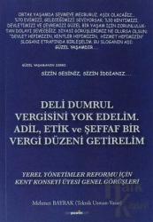 Deli Dumrul Vergisini Yok Edelim - Adil, Etik ve Şeffaf Bir Vergi Düzeni Getirelim Yerel Yönetimler Reformu İçin Kent Konseyi Üyesi Genel Görüşleri