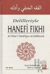 Delilleri ile Hanefi Fıkhı El- Fıkhu'l Hanefiyyü ve Edilletuhü