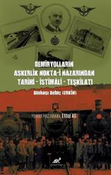 Demiryolların Askerlik Nokta-i Nazarından Tarihi – İstimali – Teşkilatı