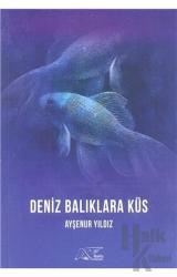 Deniz Balıklara Küs