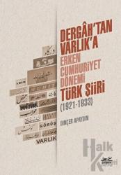 Dergah’tan Varlık’a - Erken Cumhuriyet Dönemi Türk Şiiri (1921-1933)