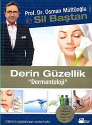 Derin Güzellik "Dermantoloji" Prof. Dr. Osman Müftüoğlu ile Sil Baştan