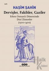 Dervişler, Fakihler, Gaziler - Erken Osmanlı Döneminde Dini Zümreler (1300-1400)