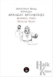 Devletlere Karşı Etnoloji : Anarşist Antropoloj