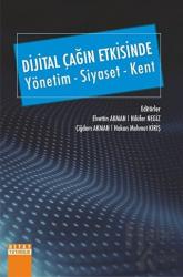 Dijital Çağın Etkisinde Yönetim - Siyaset - Kent