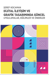 Dijital İletişim ve Grafik Tasarımında Güncel Uygulamalar, Eğilimler ve Öneriler