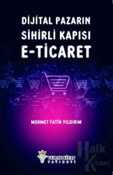 Dijital Pazarın Sihirli Kapısı E-Ticaret