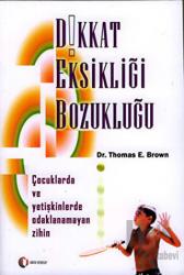 Dikkat Eksikliği Bozukluğu Çocuklarda ve Yetişkinlerde Odaklanmayan Zihin