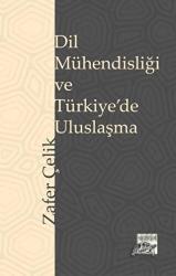 Dil Mühendisliği ve Türkiye’de Uluslaşma