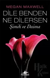 Dile Benden Ne Dilersen: Şimdi Ve Daima