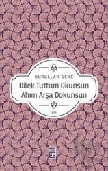 Dilek Tuttum Okunsun Ahım Arşa Dokunsun