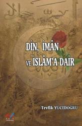 Din, İman ve İslam'a Dair