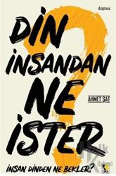 Din İnsandan Ne İster, İnsan Dinden Ne Bekler?