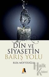 Din ve Siyasetin Barış Yolu