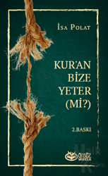 Dini Doğru Anlama ve Yaşamada Kur’an Bize Yeter (Mi?)