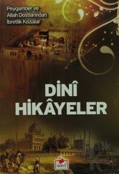 Dini Hikayeler (Hikaye-001) Peygamber ve Allah Dostlarından İbretlik Kıssalar