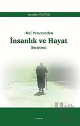 Dini Pencereden İnsanlık ve Hayat Serüveni