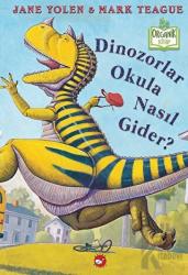 Dinozorlar Okula Nasıl Gider? (Ciltli)