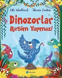 Dinozorlar Resim Yapmaz!