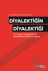 Diyalektiğin Diyalektiği-21 Yüzyılın Pratiği Üzerine Diyalektiksel Bir Olumsuzlama