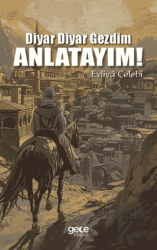 Diyar Diyar Gezdim, Anlatayım!