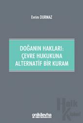 Doğanın Hakları: Çevre Hukukuna Alternatif Bir Kuram