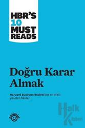 Doğru Karar Almak Harvard Business Review'den En Etkili Yönetim Fikirleri