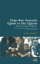 Doğu Batı Arasında Eğitim ve Din Eğitimi -Aliya İzzetbegoviç Öğretisi-