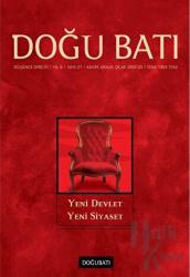 Doğu Batı Düşünce Dergisi Yıl: 6 Sayı: 21 - Yeni Devlet Yeni Siyaset Yeni Devlet Yeni Siyaset