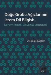 Doğu Grubu Ağızlarının İstem Dil Bilgisi: Derlem Temelli Bir Sözlük Denemesi