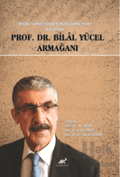 Doğu Türkçesinden Batı Türkçesine Bir Ömür Prof. Dr. Bilal Yücel Armağanı