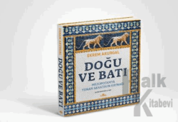 Doğu ve Batı (Ciltli) Mezopotamya: Yunan Sanatının Kaynağı