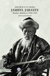 Doğumunun 175. Yılında Jambyl Jabayev (1846-1945)