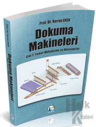 Dokuma Makineleri Cilt 1: Temel Mekanizmalar ve Aksesuarlar