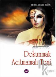 Dokunmak Acıtmamalı Teni