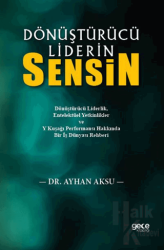 Dönüştürücü Liderin Sensin Dönüştürücü Liderlik,
Entelektüel Yetkinlikler ve Y Kuşağı Performansı Hakkında Bir İş Dünyası Rehberi