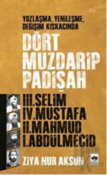 Dört Muzdarip Padişah Yozlaşma/Yenileşme/Değişim Kıskacında