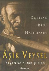 Dostlar Beni Hatırlasın Aşık Veysel Hayatı ve Bütün Şiirleri