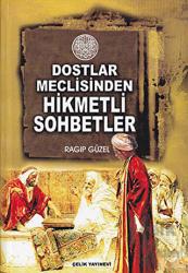 Dostlar Meclisinden Hikmetli Sohbetler (Ciltli)