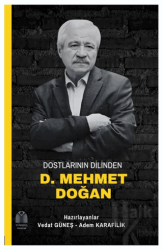 Dostlarının Dilinden D. Mehmet Doğan